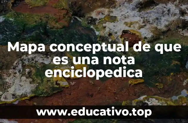 Mapa conceptual de que es una nota enciclopedica