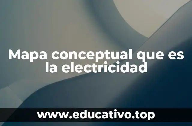 Mapa conceptual que es la electricidad