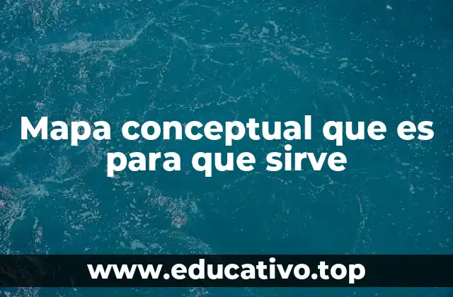 Mapa conceptual que es para que sirve