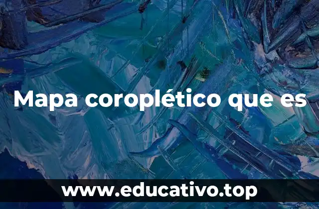 Mapa coroplético que es