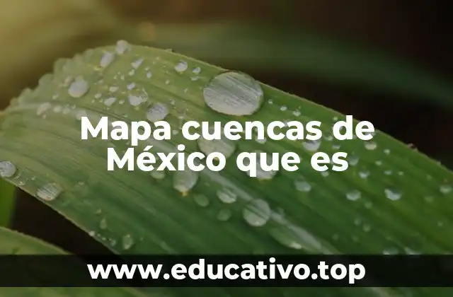 Mapa cuencas de México que es