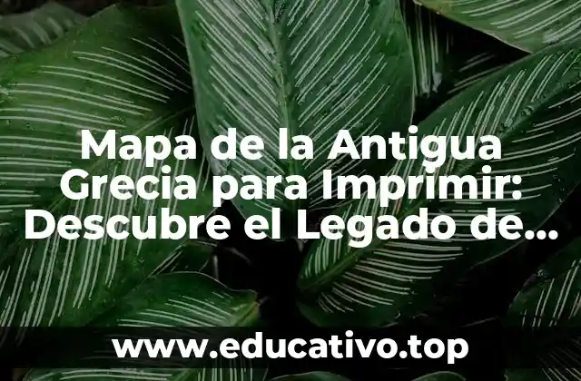 Mapa de la Antigua Grecia para Imprimir: Descubre el Legado de la Civilización Helenística