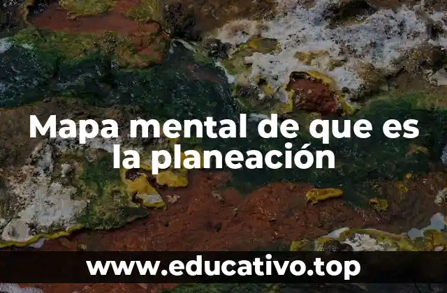 Cómo los mapas mentales reflejan la esencia de la planeación
