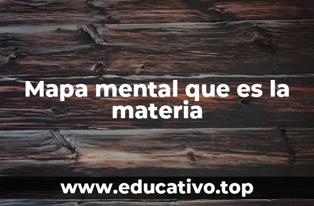 Mapa mental que es la materia