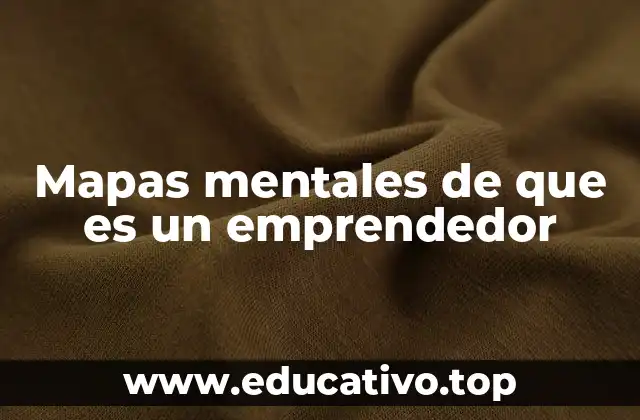 Mapas mentales de que es un emprendedor