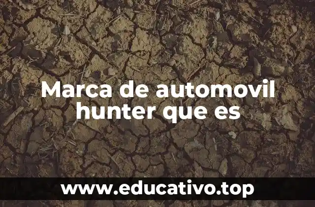 Marca de automovil hunter que es