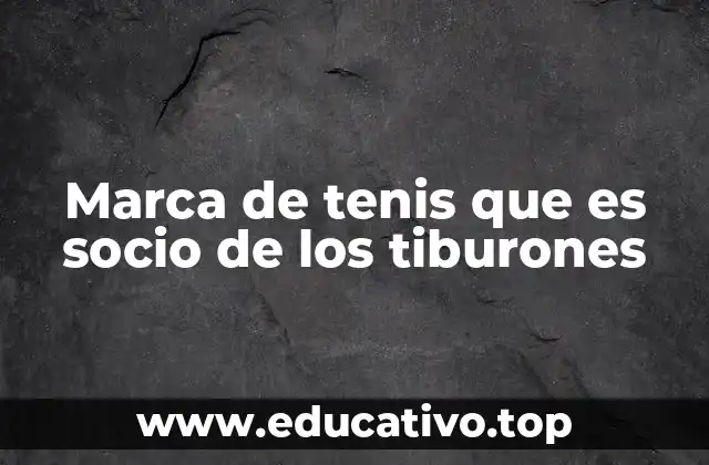 Marca de tenis que es socio de los tiburones