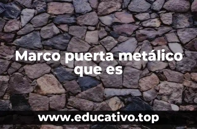 Marco puerta metálico que es