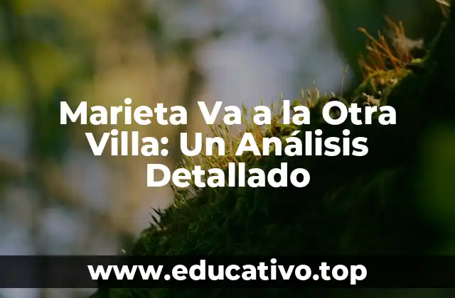 Marieta Va a la Otra Villa: Un Análisis Detallado