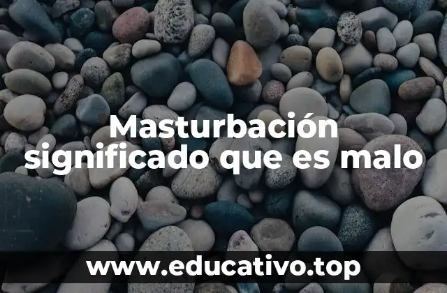 Masturbación significado que es malo