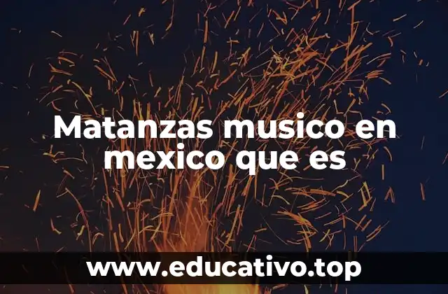Matanzas musico en mexico que es