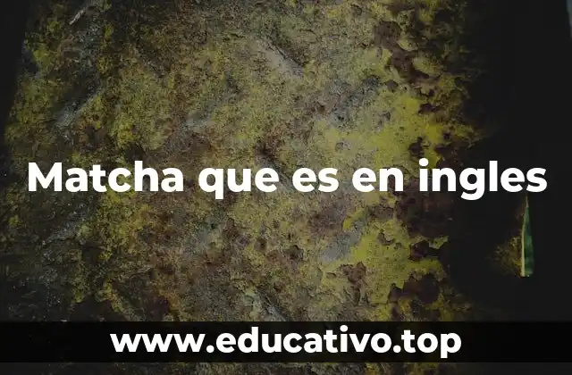 Matcha que es en ingles