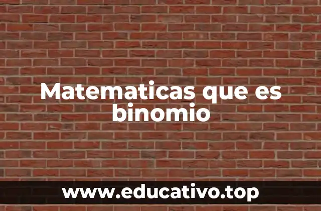 Matematicas que es binomio