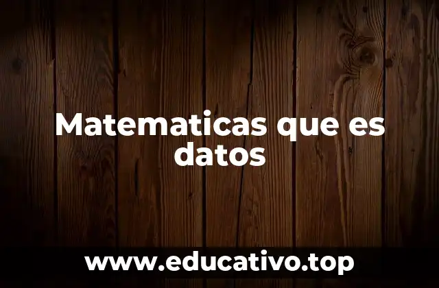 Matematicas que es datos