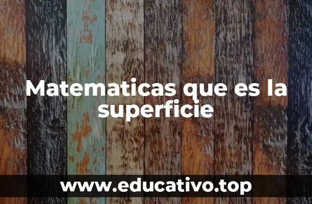 Matematicas que es la superficie