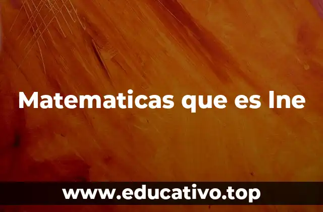 El logaritmo natural y su importancia en ciencia y tecnología