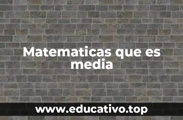 Matematicas que es media