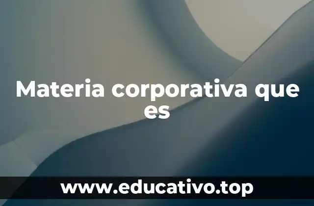 Materia corporativa que es