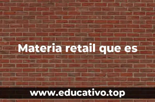 Materia retail que es
