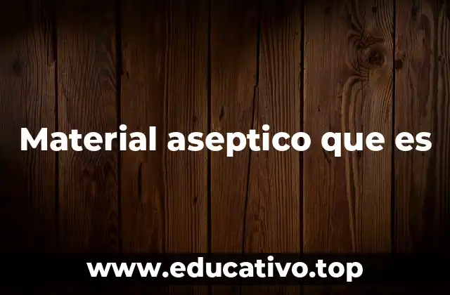 Material aseptico que es