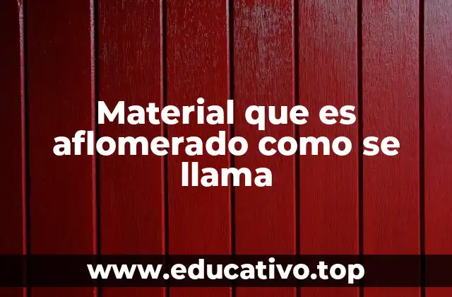Material que es aflomerado como se llama