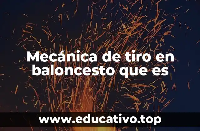 Mecánica de tiro en baloncesto que es