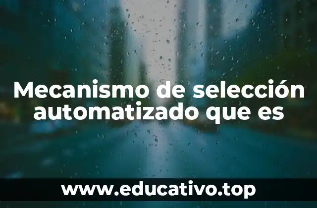 Mecanismo de selección automatizado que es