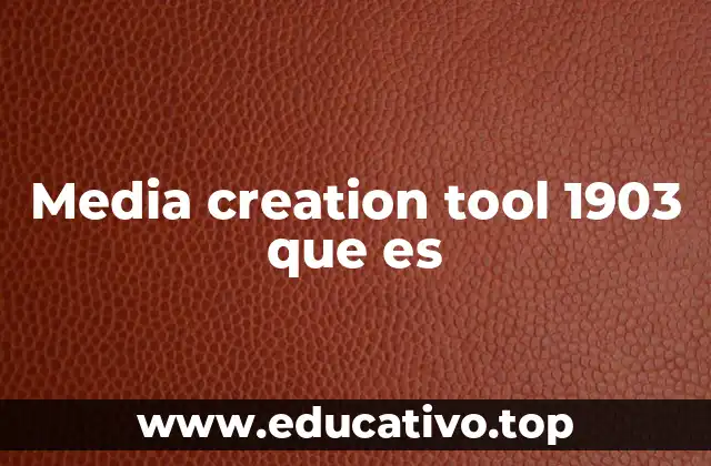Media creation tool 1903 que es