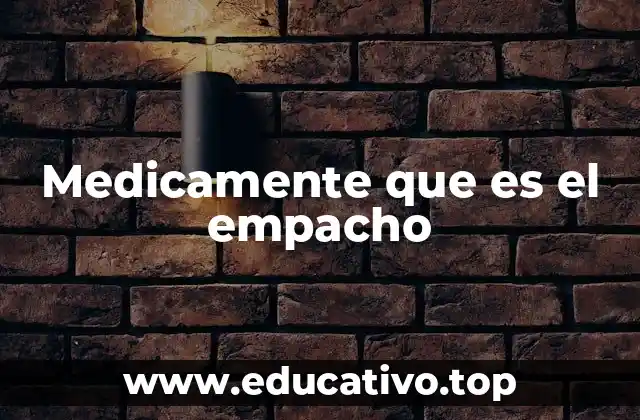 Medicamente que es el empacho