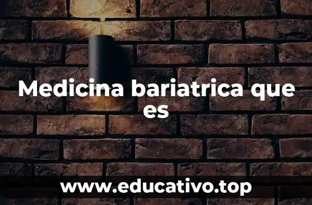 Medicina bariatrica que es