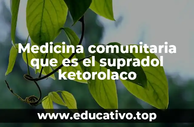Medicina comunitaria que es el supradol ketorolaco