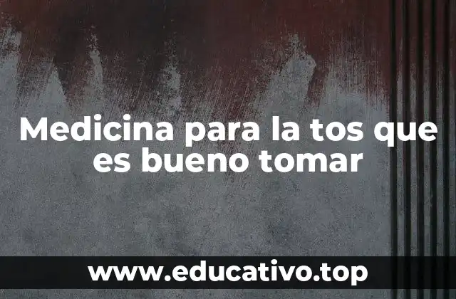 Medicina para la tos que es bueno tomar