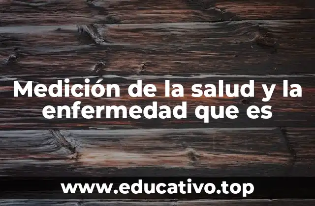 Medición de la salud y la enfermedad que es