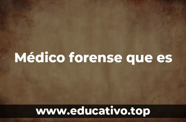 Médico forense que es