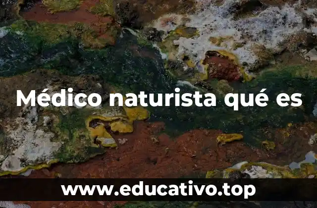 Médico naturista qué es