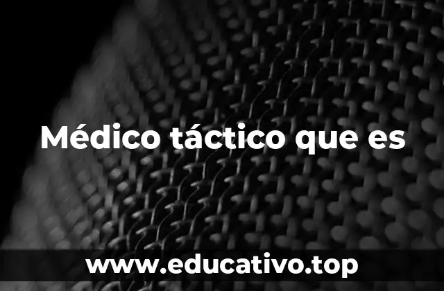 Médico táctico que es