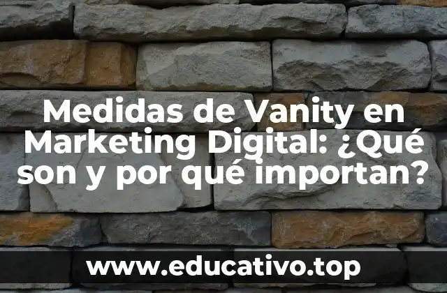 Medidas de Vanity en Marketing Digital: ¿Qué son y por qué importan?