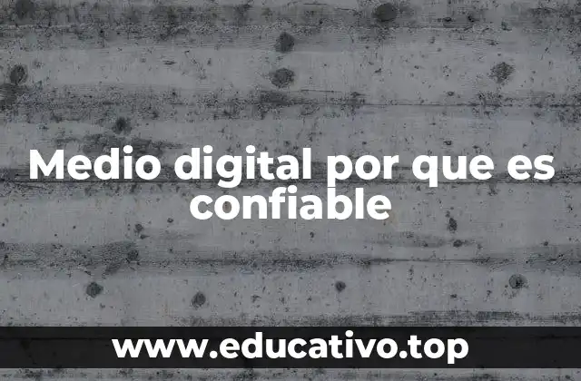 Medio digital por que es confiable