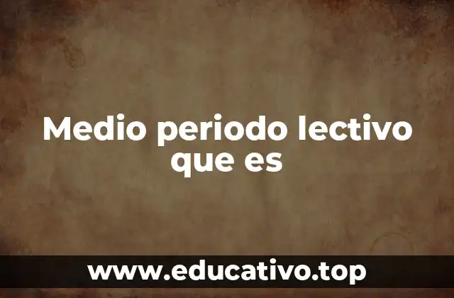 Medio periodo lectivo que es