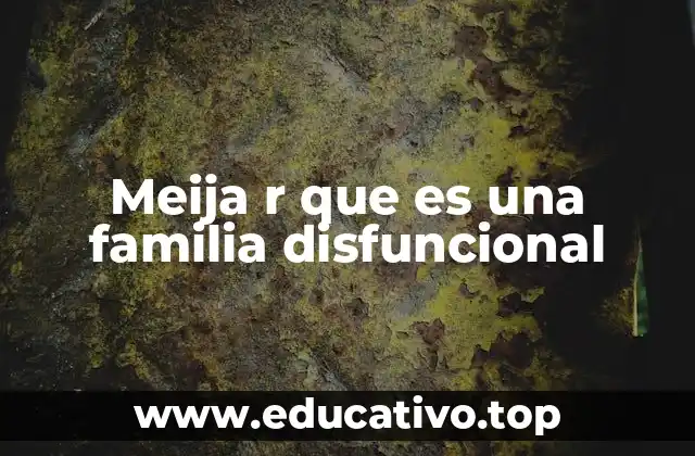 Meija r que es una familia disfuncional