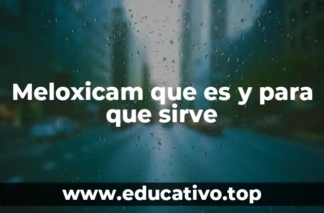 Meloxicam que es y para que sirve