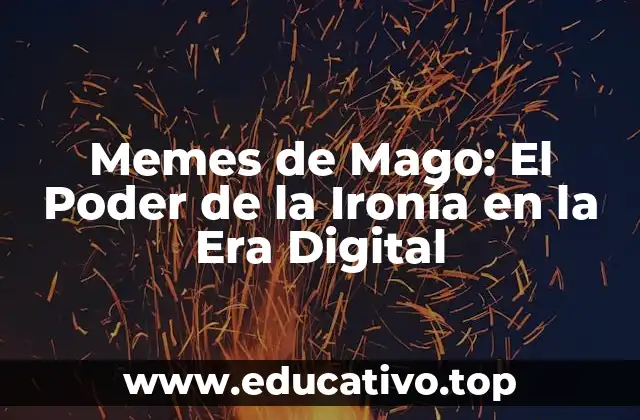 Memes de Mago: El Poder de la Ironía en la Era Digital