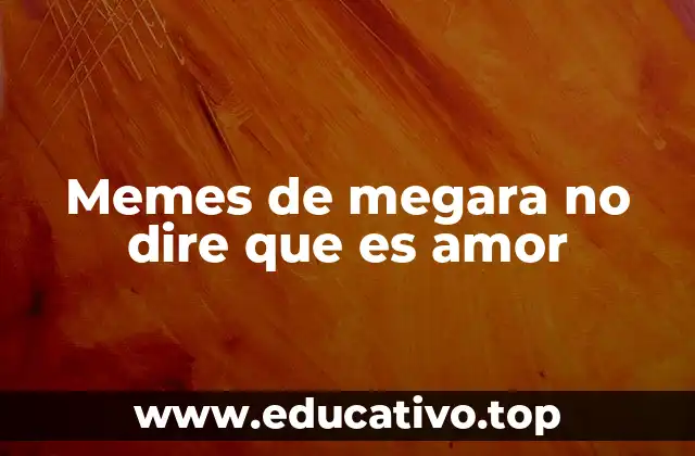 Memes de megara no dire que es amor