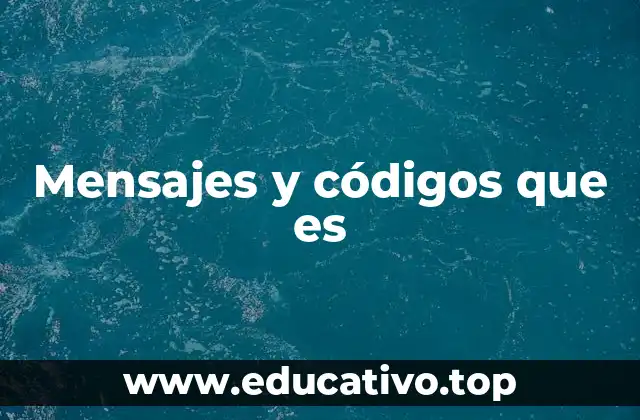 Mensajes y códigos que es