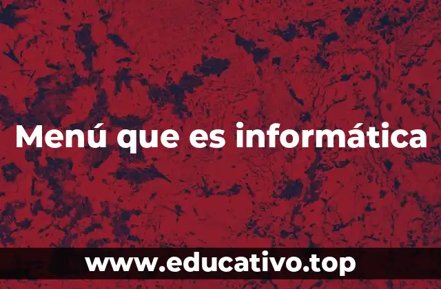 Menú que es informática