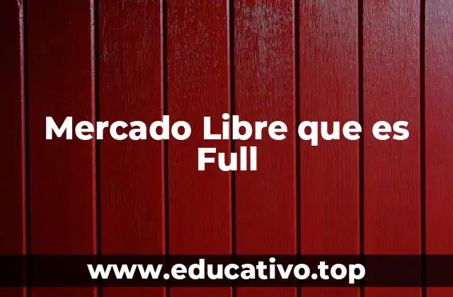 Mercado Libre que es Full