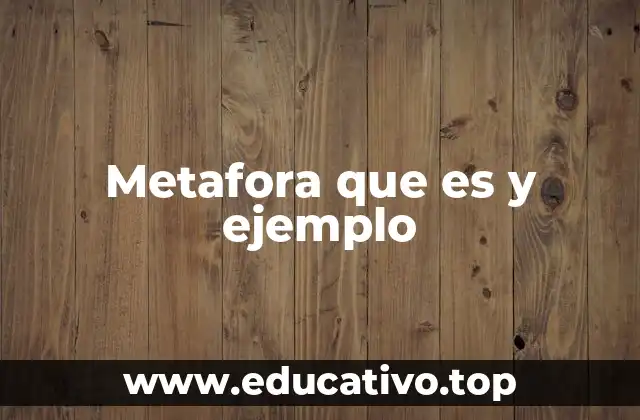Metafora que es y ejemplo