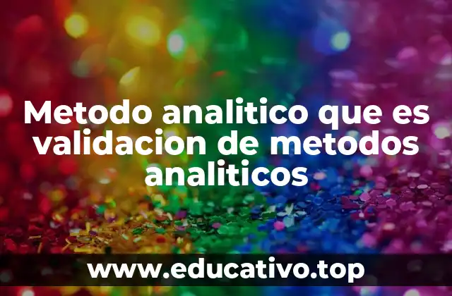 Metodo analitico que es validacion de metodos analiticos
