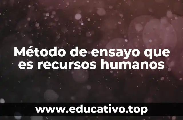 Método de ensayo que es recursos humanos