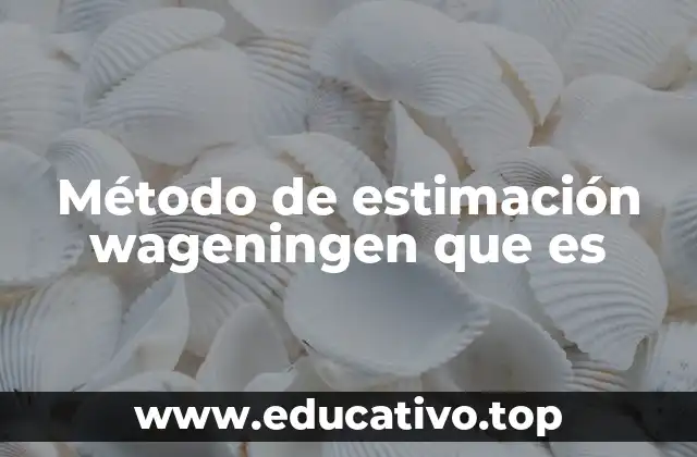 Método de estimación wageningen que es